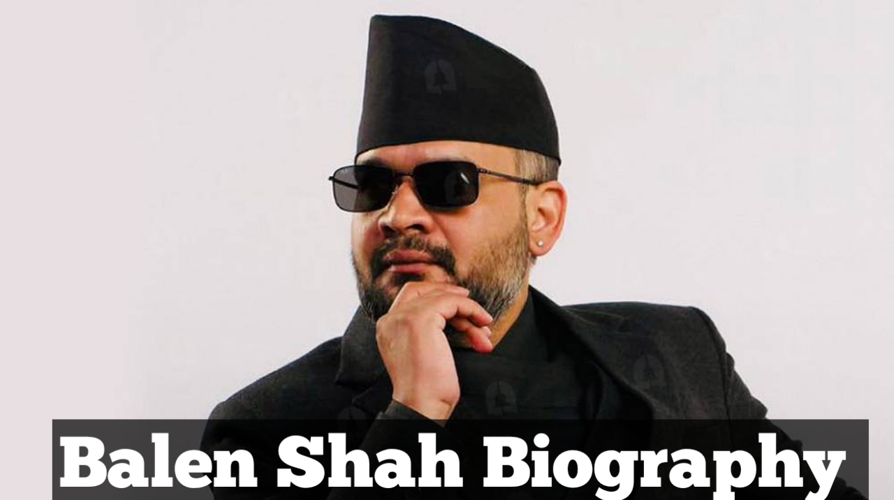 Balen Shah Biography:Age, Wife, Party and Date Of Birth