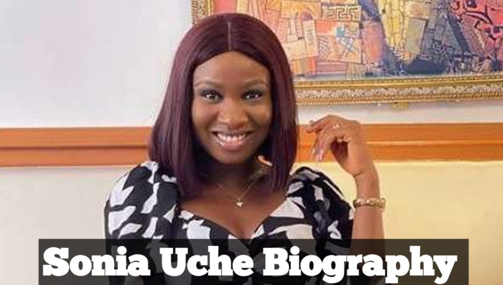 Sonia Uche Biography 
